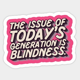 Today’s generation Sticker